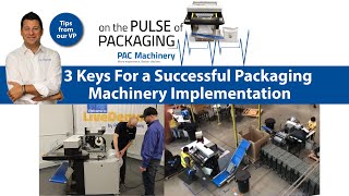 "On the Pulse of Packaging” EP7- 3 Keys to a Successful Packaging Machinery Implementation