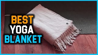 Top 5 Best Yoga Blankets [Review 2022]- Traditional Yoga Blanket/Cotton Blanket/Mexican Yoga Blanket