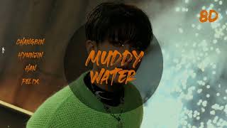 Changbin, Hyunjin, Han, Felix - "Muddy Water" (8D AUDIO)