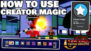 How to Use CREATOR MAGIC in Sorcerer Fighting Simulator - Detailed Tutorial