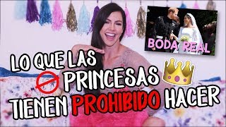 LO QUE LAS PRINCESAS TIENE  PROHIBIDO HACER #BodaReal | Paloma Fiuza