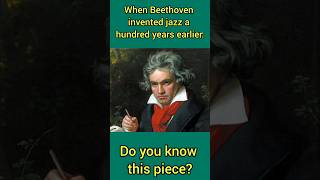 When Beethoven invented jazz a hundred years earlier: