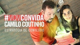 Como fazer vídeos que engajam? - Camilo Coutinho #VQVConvida