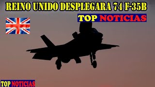 REINO UNIDO DESPLEGARA 74 AVIONES DE COMBATE F-35B A FINALES DE LA DECADA   TOP NOTICIAS