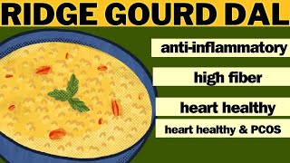 Heart Healthy, Anti Inflammatory Comfort Foods - Ridge Gourd Dal | Lentil Recipes for Diabetes, PCOS