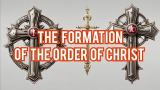 The Formation of the Order of Christ from Templar persecution,  Templar Cross, then the World!