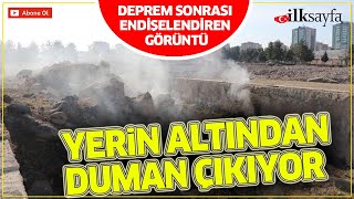 Deprem sonrası endişelendiren görüntü: Yerin altından duman çıkıyor