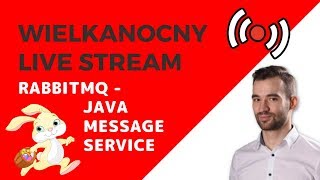 Wielkanoc z królikiem - RabbitMQ i Java Message Service