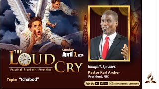 "Ichabod"  || The Loud Cry || NJC Church Online  || Sunday, April 7, 2024