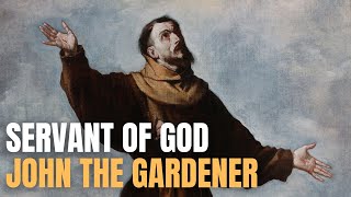 The Servant of God John the Gardener