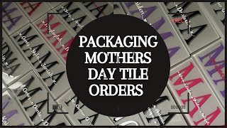 Packaging “Mothers Day Tiles” orders