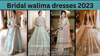 Bridal walima dresses 2023 | Pakistani bridal dresses