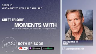 S02EP15: MOMENTS WITH GREG ALLAN MARTIN | FAITH JOURNEY | FROM LAW CAREER TO ACTING | SHADRACH