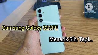 Kenapa Harus Beli Samsung Galaxy S23 FE???