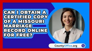 Can I Obtain a Certified Copy of a Missouri Marriage Record Online for Free? | CountyOffice.org