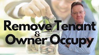 How to remove a tenant to owner occupy