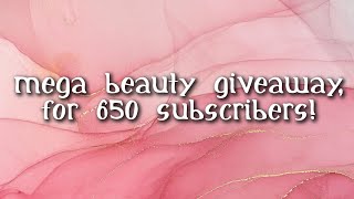 Mega beauty giveaway for 650 subscribers! COMPETITION CLOSED!!!