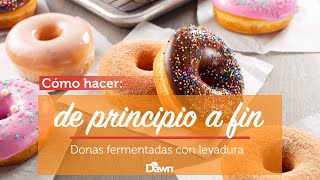 Cómo hacer donas: Donas fermentadas con levadura de principio a fin