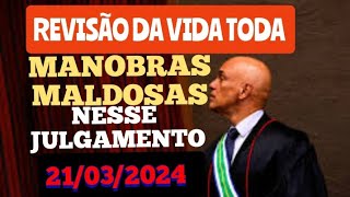 REVISÃO DA VIDA TODA, MANOBRAS MALDOSAS NESSE JULGAMENTO.