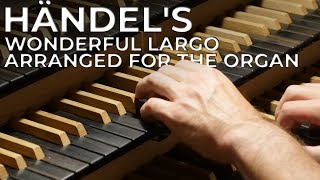 G.F.Händel - OMBRA MAI FU for Organ (Largo from "Xerxes", HWV 40)  [Hauptwerk // Noordbroek]