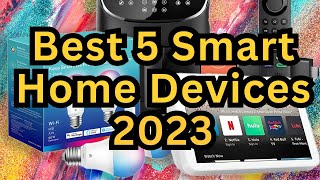 Best 5 Smart Home Devices 2023