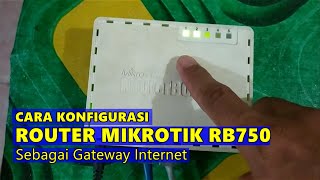 CARA KONFIGURASI ROUTER MIKROTIK RB750 SEBAGAI GATEWAY INTERNET