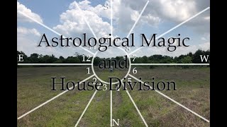 Astrological Magic and House Systems