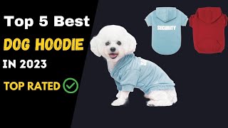 Best Dog Hoodie On the Market | Top 5 Dog Hoodie Review | Best Buy Amazon