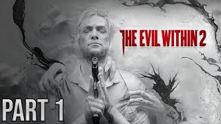 THE EVIL WITHIN 2 Walkthrough Gameplay Part 1 - Intro (Full Game)