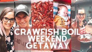 CRAWFISH BOIL WEEKEND GETAWAY VLOG