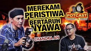 FOTOGRAFI JURNALISTIK - ETIKA dan CERITA dibaliknya, bersama CHANDRA AN #FOTCAST #6