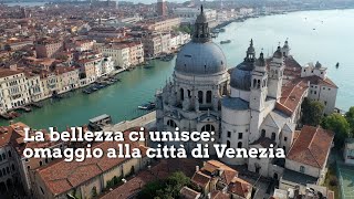 La bellezza ci unisce: il video omaggio alla città di Venezia