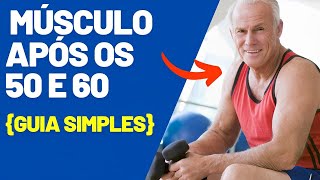 Como ganhar massa após os 50 e 60 anos [GUIA SIMPLES] para ganhar massa muscular rápido.