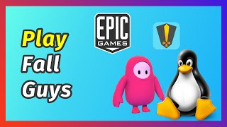 How To Play Fall Guys On Linux