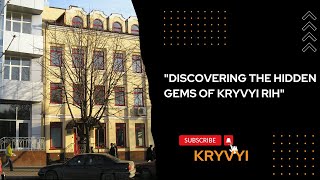 "DISCOVERING THE HIDDEN GEMS OF KRYVYI RIH"