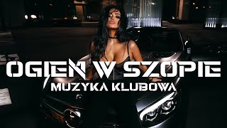 OGIEŃ W SZOPIE 2023 VOL.30 🔈 NAJLEPSZE KLUBOWE HITY 🔥 MEGA POMPA DO AUTA 💥 MUZYKA KLUBOWA