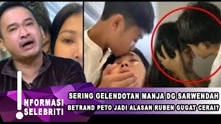 BETRAND PETO SERING GELENDOTAN KE SARWENDAH, RUBEN ONSU NAIK DARAH - GOSIP ARTIS HARI INI