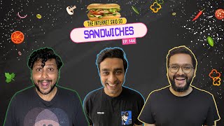 The Internet Said So | EP 144 | Sandwiches