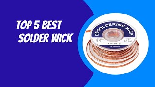 Top 5 best solder wick 2023