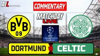 DORTMUND vs CELTIC Live Stream COMMENTARY UEFA CHAMPIONS LEAGUE Football & Livescores