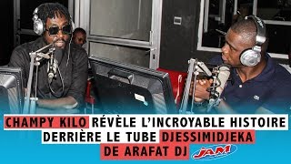 CHAMPY KILO RÉVÈLE L’INCROYABLE HISTOIRE  DE DJESSIMIDJEKA D'ARAFAT DJ