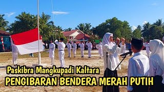 Pengibaran Bendera Merah Putih Di Iringi Lagu Indonesia Raya - Paskibra Mangkupadi Kaltara