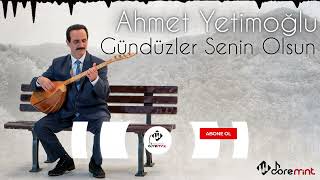 Ahmet Yetimoğlu - Gündüzler Senin Olsun (Official Music Audio)