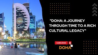 "DOHA: A JOURNEY THROUGH TIME TO A RICH CULTURAL LEGACY"