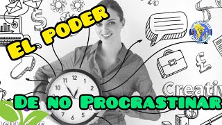 El poder de NO Procrastinar !! Día 4 del Reto rumbo al exito