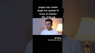 Jangan Lupa Nonton Magic Five Episode 57 Hanya Di Indosiar PKL 17 :30 wib