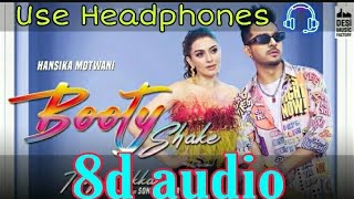 Booty Shake (8d audio) | Tony Kakkar Ft. Sonu Kakkar | Hansika Motwani | Anshul Garg