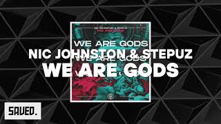 Nic Johnston & Stepuz - We Are Gods