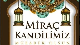 🕌MİRAÇ KANDİLİNİZ MÜBAREK OLSUN (miraç kandili mesajları)