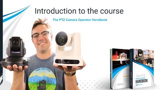 Introduction to the Course - PTZ Camera Operator Handbook